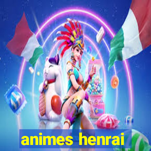 animes henrai